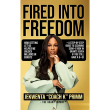 Fired Into Freedom: How Getting Let Go Helped Me Unlock Millions in Grants + A Step-by-Step Guide to Securing $50K-$100K in Grants (Even If You Still