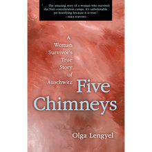 Five Chimneys: A Woman Survivor's True Story of Auschwitz