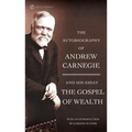 The Autobiography of Andrew Carnegie and the Gospel of Wealth