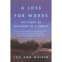 A Loss for Words: The Story of Deafness in a Family