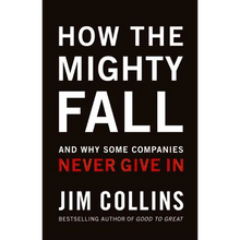 How the Mighty Fall: And Why Some Companies Never Give in