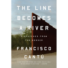 The Line Becomes a River: Dispatches from the Border