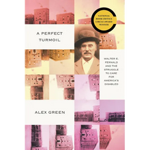 A Perfect Turmoil: Walter E. Fernald and the Struggle to Care for America's Disabled