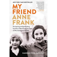 My Friend Anne Frank: The Inspiring and Heartbreaking True Story of Best Friends Torn Apart and Reunited Against All Odds