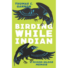 Birding While Indian: A Mixed-Blood Memoir