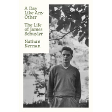 A Day Like Any Other: The Life of James Schuyler