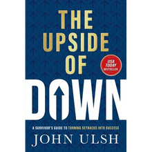 The Upside of Down: A Survivor's Guide to Turning Setbacks Into Success