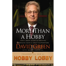 More Than a Hobby: How a $600 Startup Became America's Home and Craft Superstore (the Inside Story of Hobby Lobby)