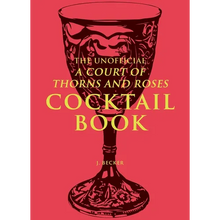 The Unofficial a Court of Thorns and Roses Cocktail Book