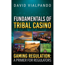 Fundamentals of Tribal Casino Gaming Regulation: A Primer for Regulators