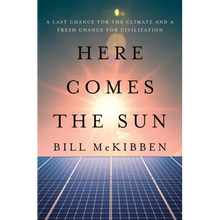 Here Comes the Sun: A Last Chance for the Climate and a Fresh Chance for Civilization