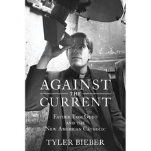 Against the Current: Father Tom Oddo and the New American Catholic