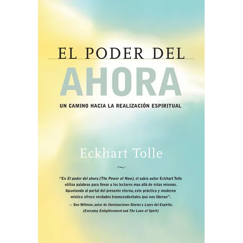 El Poder del Ahora / The Power of Now: Un Camino Hacia La Realizacion Espiritual / A Guide to Spiritual Enlightenment