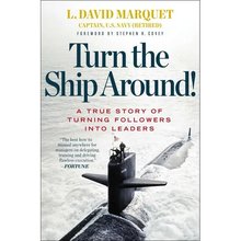 Turn the Ship Around!: A True Story of Turning Followers Into Leaders