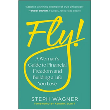 Fly!: A Woman's Guide to Financial Freedom and Building a Life You Love