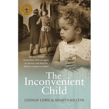 The Inconvenient Child: The True Life Story of an Abandoned Australian Childs Struggle to Survive an Abusive Childhood and Search For Her Afri