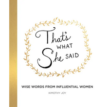 That's What She Said: Wise Words from Influential Women