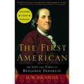 The First American: The Life and Times of Benjamin Franklin