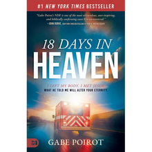 18 Days in Heaven: I Left My Body. I Met Jesus. What He Told Me Will Alter Your Eternity