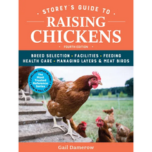 Storey's Guide to Raising Chickens, 4th Edition: Breed Selection, Facilities, Feeding, Health Care, Managing Layers & Meat Birds
