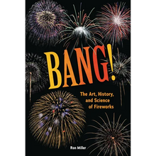 Bang!: The Art, History, and Science of Fireworks