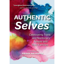 Authentic Selves: Celebrating Trans and Nonbinary People and Their Families