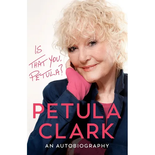 Is That You, Petula?: An Autobiography