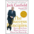 The Success Principles: How to Get from Where You Are to Where You Want to Be