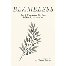 Blameless: Death Was Not My End, It Was My Beginning