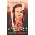 I Have Lived a Thousand Years: Growing Up in the Holocaust