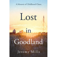 Lost in Goodland: A Memoir of Childhood Chaos