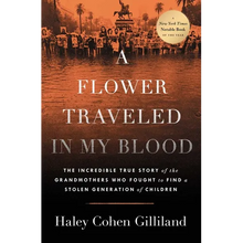 A Flower Traveled in My Blood: The Incredible True Story of the Grandmothers Who Fought to Find a Stolen Generation of Children