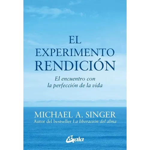 El Experimento Rendición: El Encuentro Con La Perfección de la Vida