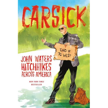 Carsick: John Waters Hitchhikes Across America