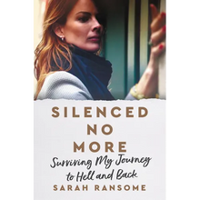 Silenced No More: Surviving My Journey to Hell and Back