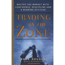 Trading in the Zone: Master the Market with Confidence, Discipline, and a Winning Attitude