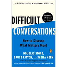 Difficult Conversations: How to Discuss What Matters Most