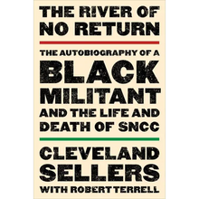 The River of No Return: The Autobiography of a Black Militant and the Life and Death of Sncc