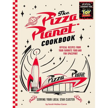 The Pizza Planet Cookbook: Official Recipes from Your Favorite Food and Fun Spaceport