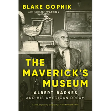 The Maverick's Museum: Albert Barnes and His American Dream