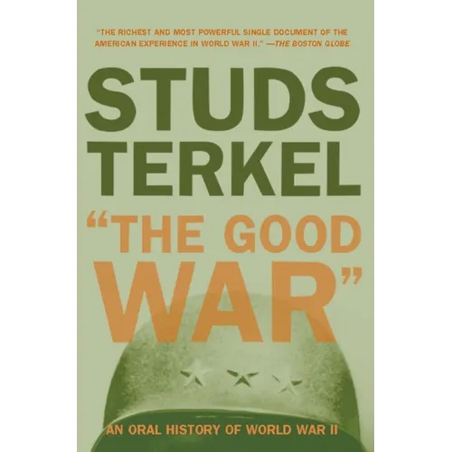The Good War: An Oral History of World War II