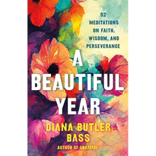 A Beautiful Year: 52 Meditations on Faith, Wisdom, and Perseverance