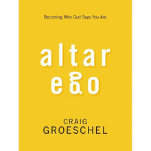 Altar Ego: Becoming Who God Says You Are