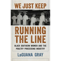 We Just Keep Running the Line: Black Southern Women and the Poultry Processing Industry