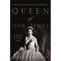 Queen of Our Times: The Life of Queen Elizabeth II: Commemorative Edition, 1926-2022
