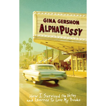 Alphapussy: How I Survived the Valley and Learned to Love My Boobs