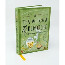 A Tea Witch's Grimoire: Magickal Recipes for Your Tea Time