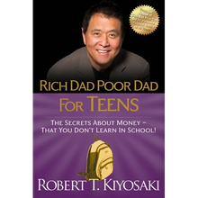 Rich Dad Poor Dad for Teens: The Secrets about Money--That You Don't Learn in School!