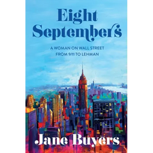 Eight Septembers: A Woman on Wall Street From 9/11 to Lehman