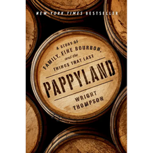 Pappyland: A Story of Family, Fine Bourbon, and the Things That Last